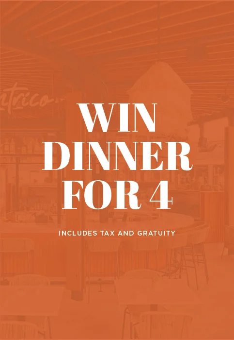 Win dinner for four (includes tax and gratuity)